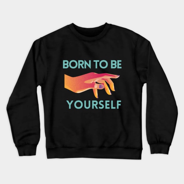Be yourself Crewneck Sweatshirt by MIDALE